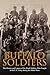 Buffalo Soldiers: The History and Legacy of the Black Soldiers Who Fought in the U.S. Army during the Indian Wars
