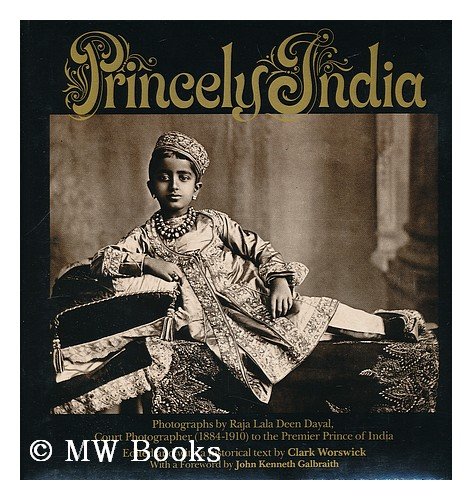 Princely India: Photographs by Raja Deen Dayal, 1884-1910 (Hardcover)
