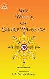 The Wheel of Sharp Weapons by DHARMA RAKSHITA