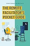 The Remote Facilitator's Pocket Guide by Kirsten Clacey