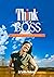 Think Like A Boss