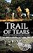 Trail of Tears: A History from Beginning to End (Native American History)