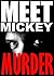 Meet Mickey Murder