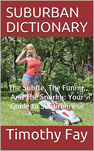 SUBURBAN DICTIONARY: The Subtle, The Funny, And The Snarky: Your Guide to Suburbanese (ebook)