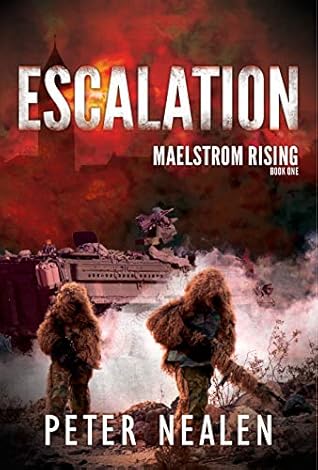 Peter Nealen  Escalation (Maelstrom Rising #1)