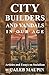 City Builders And Vandals In Our Age by Caleb Maupin