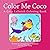 Color Me Coco: A Coco LaSwish Coloring Book