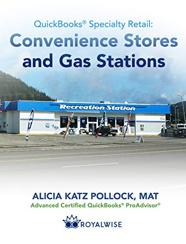 QuickBooks Specialty Retail: Convenience Stores and Gas Stations: Advanced QuickBooks Training (Kindle Edition)