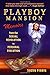 Playboy Mansion Memoirs: Lessons Learned from the Front Lines of the Sexual Revolution