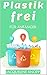 Plastikfrei für Anfänger