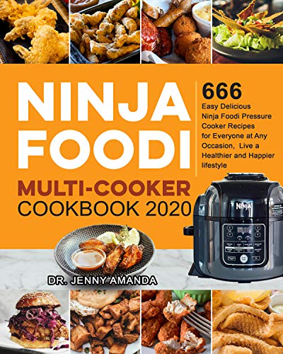 Ninja Foodi Multi-Cooker Cookbook 2020: 666 Easy Delicious Ninja Foodi Pressure Cooker Recipes for Everyone at Any Occasion, Live a Healthier and Happier lifestyle (Kindle Edition)