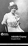 Complete Works of Adelaide Crapsey Complete Works of Adelaide Crapsey