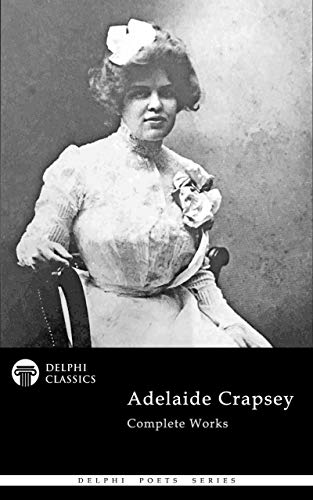 Complete Works of Adelaide Crapsey (Kindle Edition)