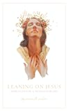Leaning on Jesus:...
