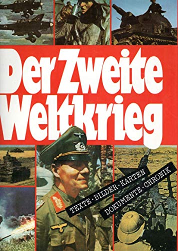 Der Zweite Weltkrieg: Texte, Bilder, Karten, Dokumente, Chronik (German Edition)