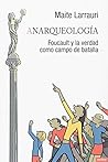 Anarqueología: Foucault y la verdad como campo de batalla