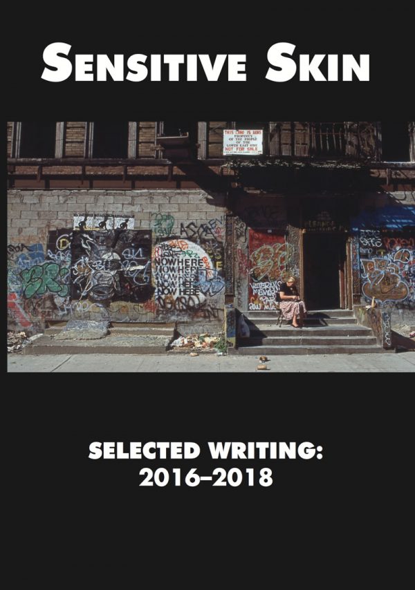 Sensitive Skin: Selected Writing: 2016-2018