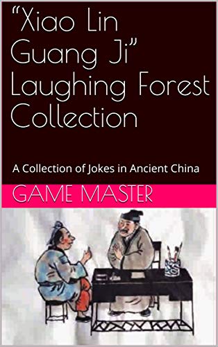 “Xiao Lin Guang Ji” Laughing Forest Collection : 笑林广记 A Collection of Jokes in Ancient China (Kindle Edition)