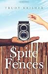 Spite Fences by Trudy Krisher Spite Fences by Trudy Krisher