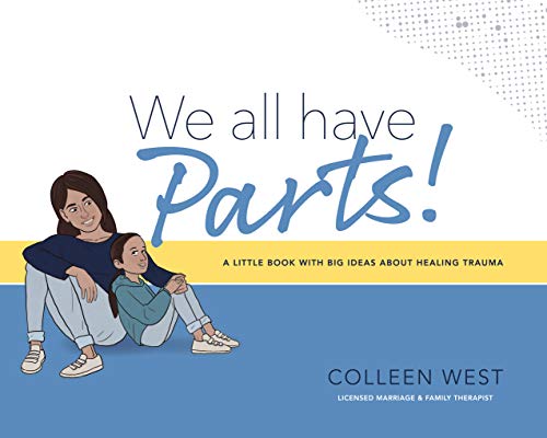 We All Have Parts!: A little book with big ideas about healing trauma (Kindle Edition)