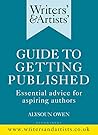 Writers' & Artists' Guide to Getting Published by Alysoun Owen