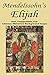 Mendelssohn’s Elijah: Text,...