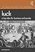 Luck: A Key Idea for Business and Society (Key Ideas in Business and Management)