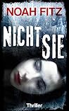 Nicht sie Thriller von Noah Fitz (German Edition)