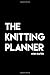 The Knitting Planner (Non-Dated): Non-Dated
