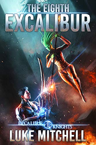 The Eighth Excalibur: An Arthurian Space Opera Adventure (The Excalibur Knights Saga, #1)