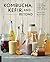 Kombucha, Kefir, and Beyond: A Fun and Flavorful Guide to Fermenting Your Own Probiotic Beverages at Home