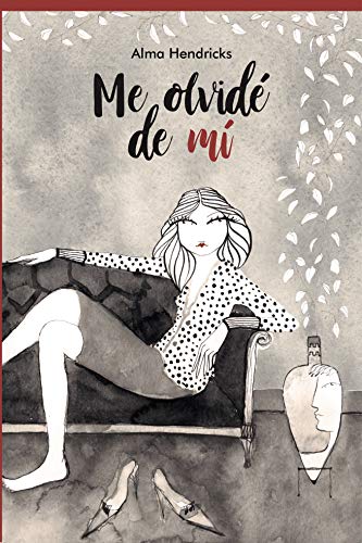 Portada de Me Olvidé de Mí, de Alma Hendricks