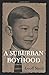 A Suburban Boyhood