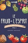 Le Fruit de l'Esprit Volume 1: Comment avoir l'ADN de votre Pere Celeste (French Edition)
