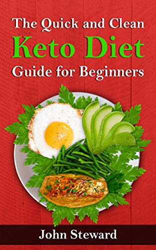 The Quick and Clean Keto Diet Guide for Beginners (Kindle Edition)