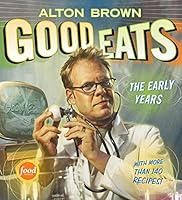 Good Eats The Early Years By Alton Brown