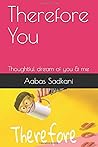 Therefore You: Thoughtful dream of you & me