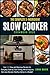 THE COMPLETE 5-INGREDIENT SLOW COOKER COOKBOOK 2020 by Emma Baker