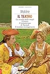 Il teatro: La scuola delle mogli, L'avaro, Il misantropo, Il Tartufo, Il malato immaginario (Grandi classici) (Italian Edition)