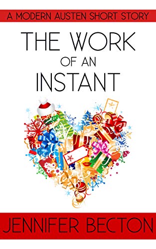The Work of an Instant: A Modern Austen Short Story (Kindle Edition)