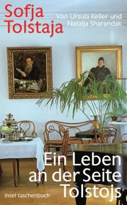 Sofja Tolstaja. Ein Leben an der Seite Tolstojs