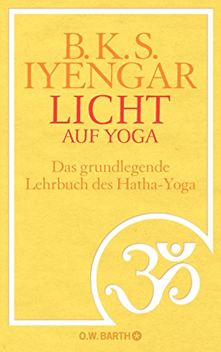 Licht auf Yoga: Das gundlegende Lehrbuch des Hatha-Yoga (Hardcover)