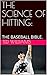 THE SCIENCE OF HITTING:: THE BASEBALL BIBLE.