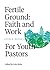 Fertile Ground: Faith and Work