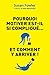 Pourquoi motiver est-il si compliqué... by Susan  Fowler
