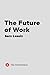 The Future of Work: A Colle...
