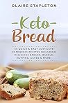 Keto Bread: 50 Quick & Easy Low-Carb Ketogenic Recipes Including Delicious Breads, Bagels, Muffins, Cakes & More! Keto Bread: 50 Quick & Easy Low-Carb Ketogenic Recipes Including Delicious Breads, Bagels, Muffins, Cakes & More!