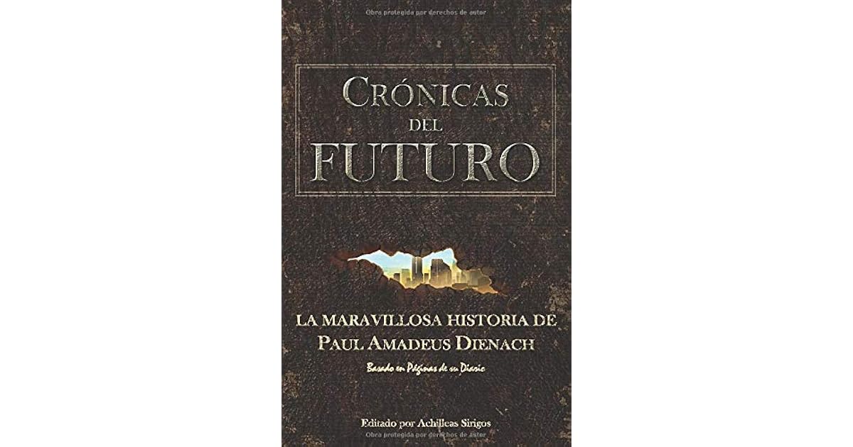 Cronicas Del Futuro Paul Amadeus Dienach Libro Pdf