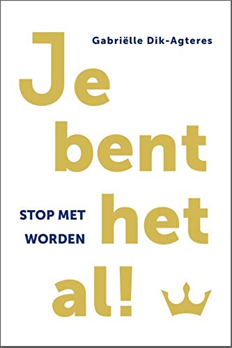 Je bent het al!: Stop met worden (Dutch Edition)