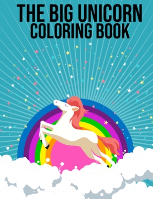 The Big Unicorn Coloring Book: 50 Beautiful Collection Unicorn Pictures Illustration for Kids, Girls, Women - 8.5x11 Inch Large Unicorn Travel Coloring Books for Kids, Small Size Easy to Carry Anywhere